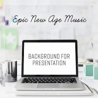 Epic New Age Music - Background for Presentation, Work Office, Video Presentation, Slow Instrumental Sounds by Meditation Time Zone