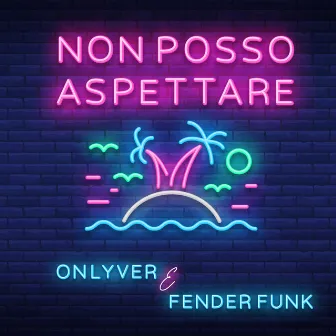 Non posso aspettare by Fender Funk