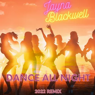 Dance All Night (2022 Remix) by Jayna Blackwell