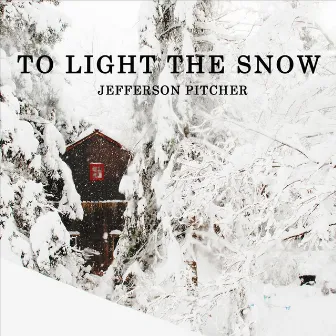 To Light the Snow by Jefferson Pitcher