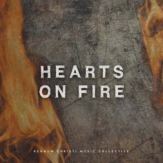 Hearts on Fire by Regnum Christi Music Collective