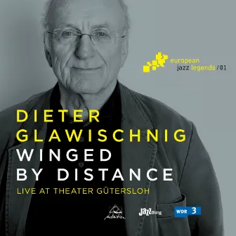 Winged by Distance (Live at Theater Gütersloh) [European Jazz Legends, Vol. 1] by Dieter Glawischnig