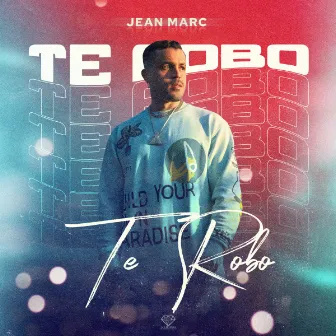 Te Robo by Jean Marc