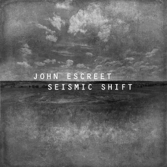 Seismic Shift by John Escreet