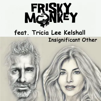 Insignificant Other (feat. Tricia Lee Kelshall) by Frisky Monkey