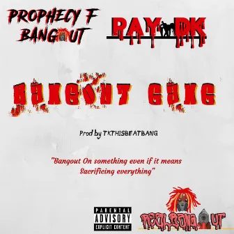 Bangout Gang by Prophecy F. Bangout