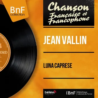 Luna caprese (feat. Jean Bouchéty et son orchestre) [Mono Version] by Jean Vallin