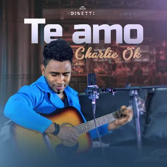 Te Amo by Charlie Ok