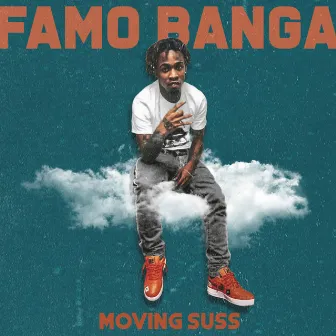 Moving Suss by Famo Banga