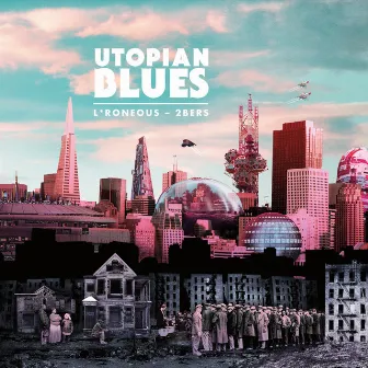 Utopian Blues by L*Roneous