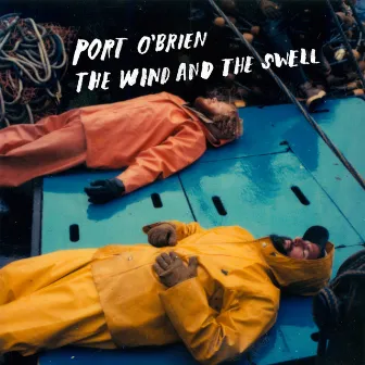 The Wind And The Swell by Port O'Brien