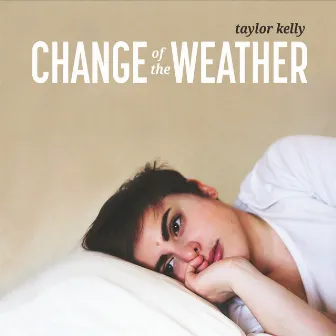 Change of the Weather by Taylor Kelly