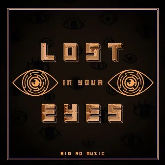 Lost in Your Eyes by Big Ro Muzic