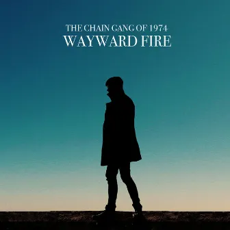 Wayward Fire by The Chain Gang Of 1974