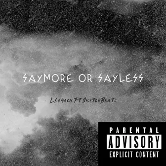 SayMore OR SayLess by Llegacii