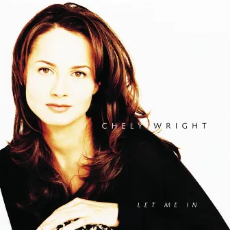 Let Me In by Chely Wright