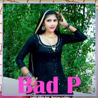 Bad P by Maidam Sahina