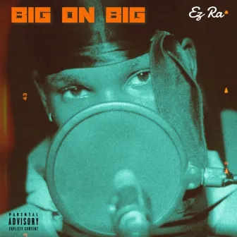 Big On Big by Ez Ra