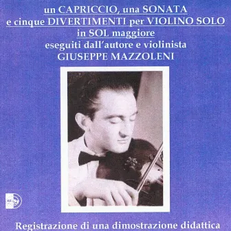 Un capriccio, una sonata e cinque divertimenti per violino solo in sol maggiore by Giuseppe Mazzoleni