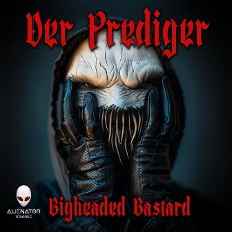 Bigheaded Bastard by Der Prediger