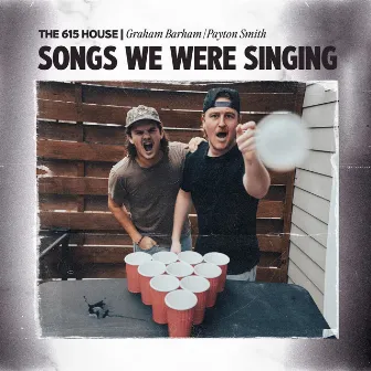 Songs We Were Singing (feat. Graham Barham & Payton Smith) by The 615 House