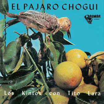 El Pájaro Chogui by Tito Lara