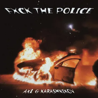 FXCK THE POLICE by AXL