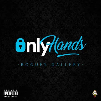 Only Hands by Rogues Gallery