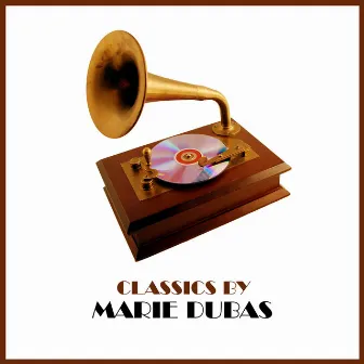 Classics by Marie Dubas by Marie Dubas