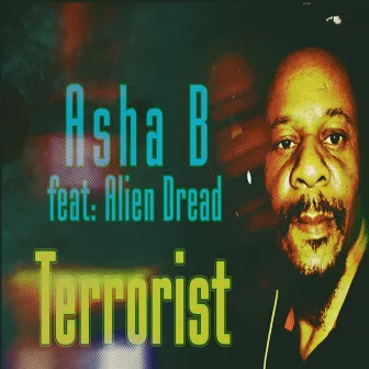 Terrorist (Feat. Alien Dread) - Single by Asha B.