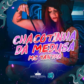 Chacotinha da Medusa (Rainha do Submundo) by DJ JACA