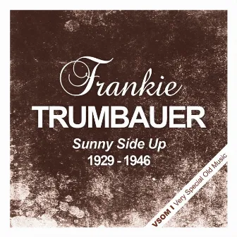 Sunny Side Up (1929 - 1946) by Frankie Trumbauer