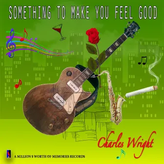 Something to Make You Feel Good by Charles Wright