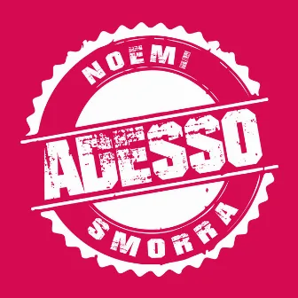 Adesso by Noemi Smorra