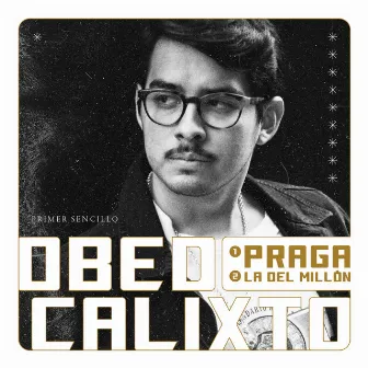 Praga/La del Millón by Obed Calixto