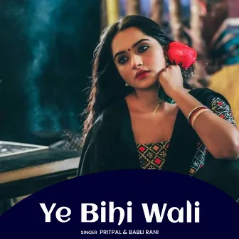 Ye Bihi Wali by Pritpal