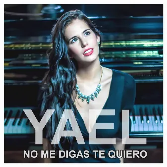 No Me Digas Te Quiero by Yael