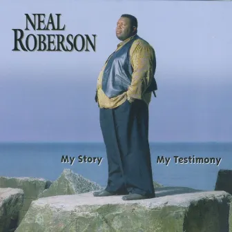 My Story My Testimony by Neal Roberson