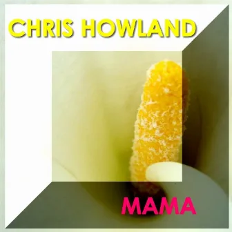 Mama by Chris Howland