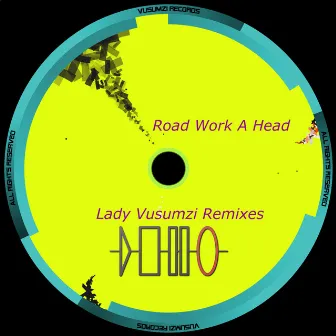 Road Work A Head (Lady Vusumzi Remixes) by Mr.Mercy