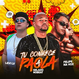 Tu Conhece a Paola by Felipe na Voz