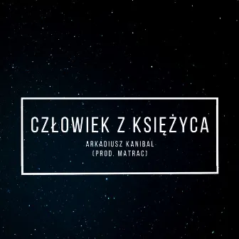 Człowiek z Księżyca by Arkadiusz Kanibal