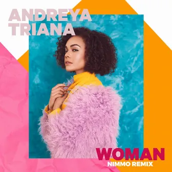 WOMAN (Nimmo Remix) by Andreya Triana