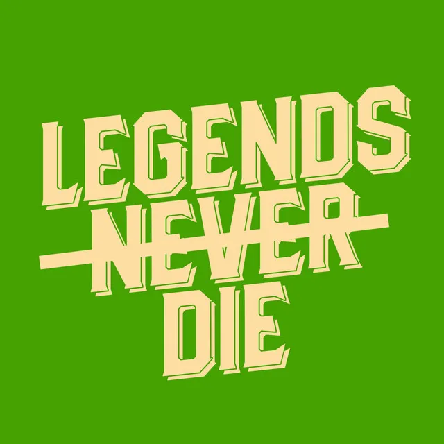 Legends Never Die