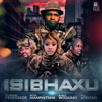 Isibhaxu (feat. Mampintsha, Babes Wodumo and Pex Africah) by Professor