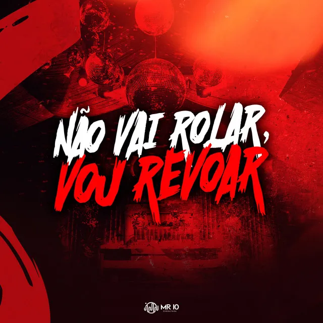 Não Vai Rolar, Vou Revoar