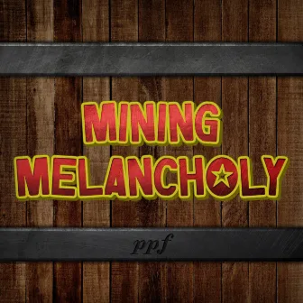 Mining Melancholy by PPF