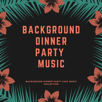 Background Dinner Party Jazz Music Collection by Unknown Artist