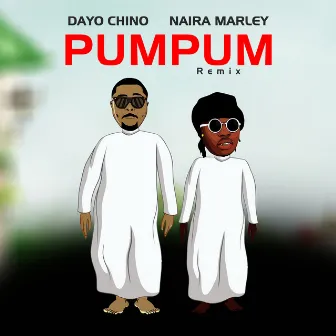 Pumpum (Remix) by Dayo Chino