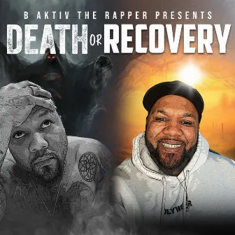 Death or Recovery by B Aktiv the Rapper